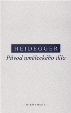 Původ uměleckého díla - Martin Heidegger