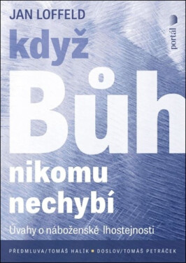 Když Bůh nikomu nechybí - Úvahy o náboženské lhostejnosti - Jan Loffeld