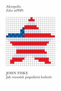 Jak rozumět populární kultuře - John Fiske - e-kniha