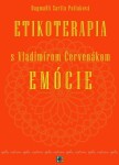Etikoterapia s Vladimírom Červenákom Emócie - DagmaRA Sarita Poliaková; Ctibor Bezděk; Vladimír Červenák