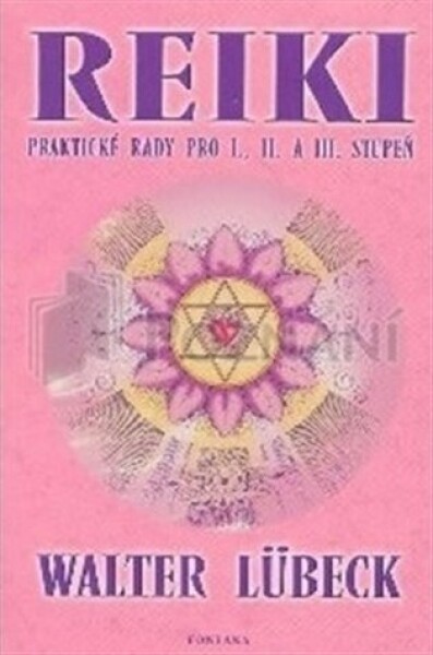 Reiki - praktické rady pro I., II. a III.stupeň