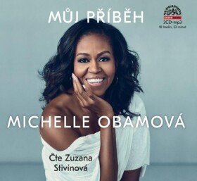 Můj příběh Michelle Obamová - 2 CDmp3 (Čte Zuzana Stivínová) - Michelle Obama
