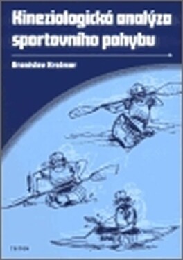 Kineziologická analýza sportovního pohybu Bronislav Kračmar