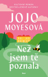 Než jsem tě poznala - Jojo Moyes