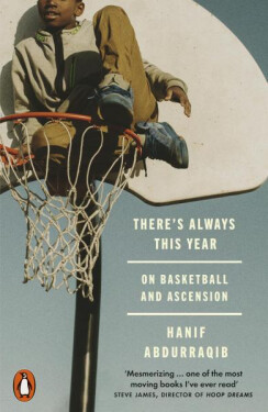 There's Always This Year: On Basketball and Ascension - Hanif Abdurraqib