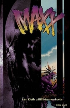 Maxx kniha první Sam Kieth; Bill Messner-Loebs