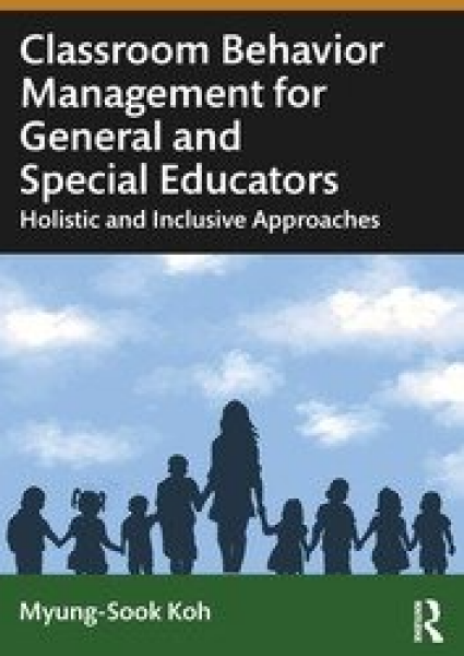 Classroom Behavior Management for General and Special Educators - Myung-Sook Koh