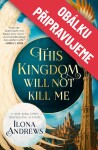 Maggie Smrtivzdorná - Království, které mě nezabije - Ilona Andrews