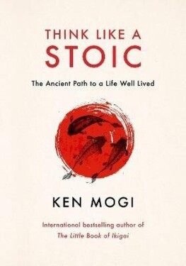 Think Like a Stoic - Ken Mogi