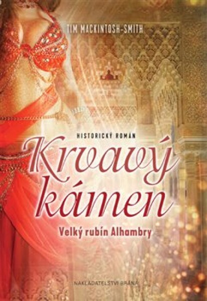 Krvavý Kámen. Velký rubín Alhambry - Tim Mackintosh-Smith