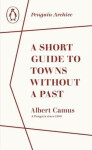 Short Guide to Towns Without a Past - Albert Camus