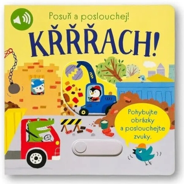 Křřřach! Posuň poslouchej!