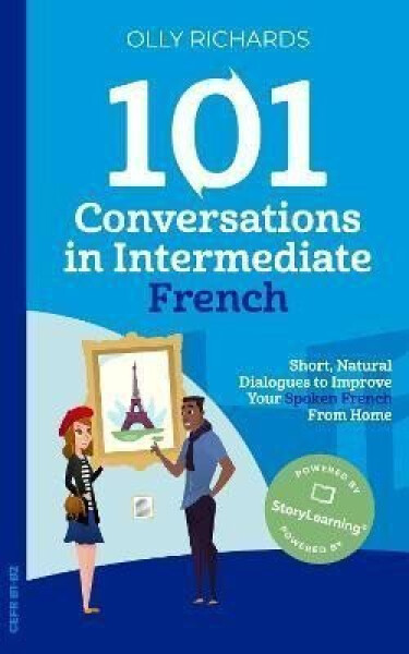 101 Conversations in Intermediate French - Olly Richards