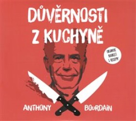 Důvěrnosti kuchyně Anthony Bourdain