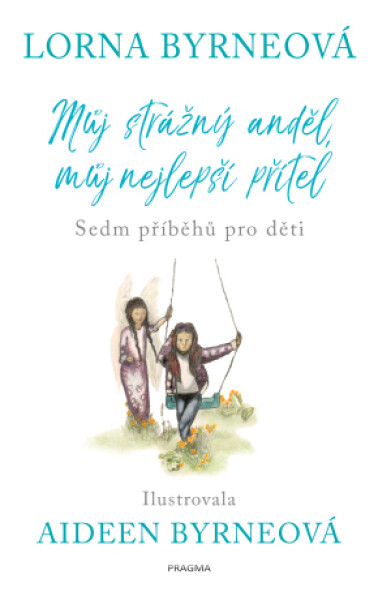 Můj anděl strážný, můj nejlepší přítel - Lorna Byrneová - e-kniha