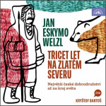 Třicet let na zlatém severu - 2 CDmp3 (Čte Kryštof Bartoš) - Jan Welzl