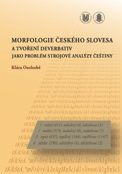 Morfologie českého slovesa a tvoření deverbativ jako problém strojové analýzy češtiny - Klára Osolsobě