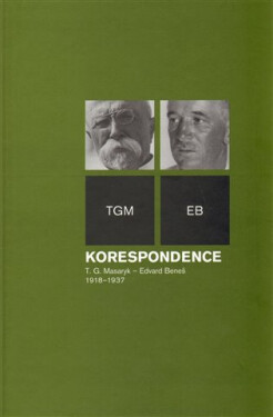 Korespondence T. G. Masaryk – Edvard Beneš 1918–1937 - Dagmar Hájková