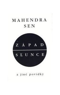 Západ slunce a jiné povídky - Mahendra Sen