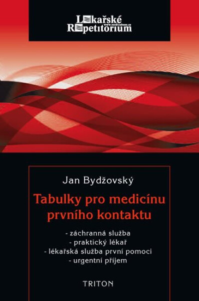Tabulky pro medicínu prvního kontaktu - Záchranná služba, praktický lékař, lékařská služba první pomoci, urgnentí příjem - Jan Bydžovský