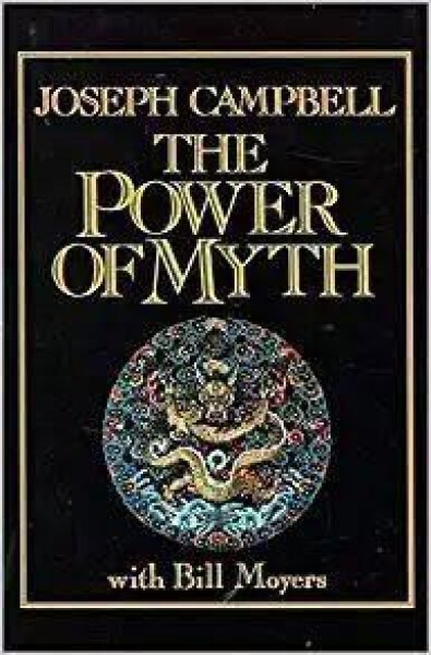 The Power of Myth - Joseph Campbell