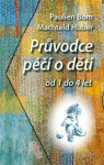 Průvodce péčí o děti od 1 do 4 let - Pauline Bom