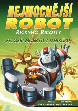 Nejmocnější robot Rickyho Ricotty vs. obří moskyti z Merkuru | Daniela Čermáková, Pilkey Dav