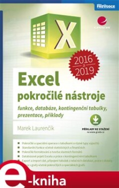 Excel 2016 a 2019 - pokročilé nástroje. funkce, databáze, kontingenční tabulky, prezentace, příklady - Marek Laurenčík e-kniha