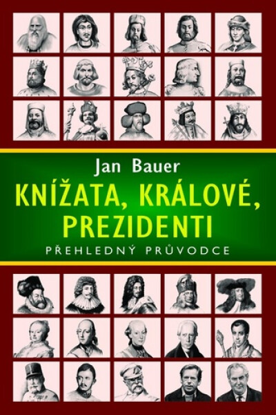 Knížata, králové, prezidenti - Přehledný průvodce - Jan Bauer