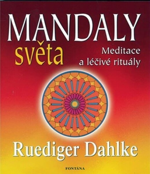 Mandaly světa - Meditace a léčivé rituály - Ruediger Dahlke