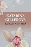Láska si nevyberá - Katarína Gillerová