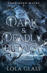 Dark & Deadly Predators (Forbidden Mates 3) - Lola Glass