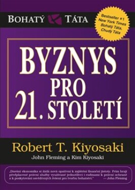 Byznys pro 21. století Kiyosaki, Robert Kiyosaki,