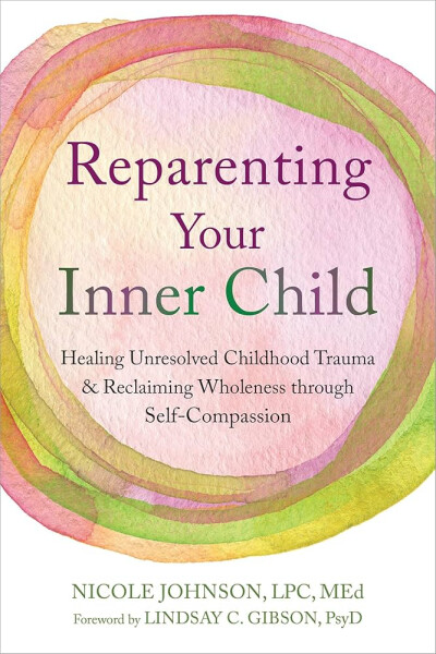 Reparenting Your Inner Child - Lindsay C. Gibson