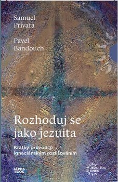 Rozhoduj se jako jezuita Pavel Banďouch,