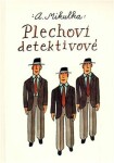 Plechoví detektivové - Alois Mikulka