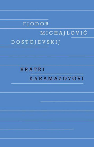 Bratři Karamazovovi - Fjodor Michajlovič Dostojevskij