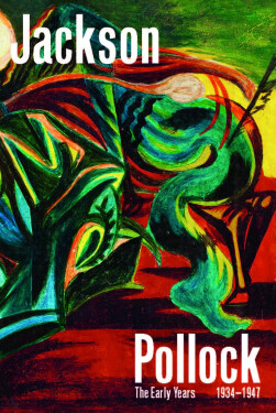 Jackson Pollock: The Early Years 1934–1947 - Helen A. Harrison