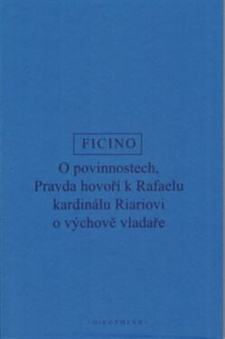 O povinnostech - Pravda hovoří o výchově vladaře - Marsilio Ficino