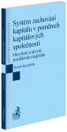 Systém zachování kapitálu v poměrech kapitálových společností.