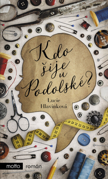 Kdo šije u Podolské? - Lucie Hlavinková