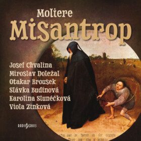 Misantrop - Jean Baptiste Poquelin Moliére, Slávka Budínová, Viola Zinková, Otakar Brousek, Miroslav Doležal, Karolina Slunéčková, Josef Chvalina - au