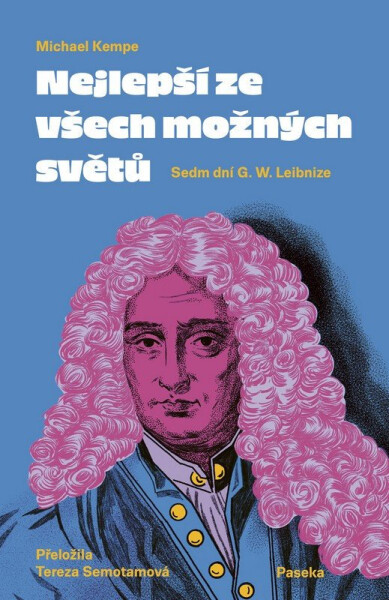 Nejlepší ze všech možných světů - Sedm dní G. W. Leibnize - Michael Kempe