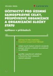 Účetnictví pro územní samosprávné celky, příspěvkové organizace a organizační složky státu - Miroslav Máče - e-kniha