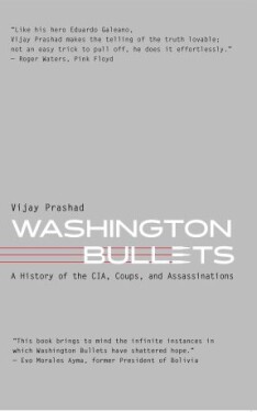 Washington Bullets: A History of the CIA, Coups, and Assassinations - Vijay Prashad