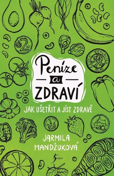 Peníze zdraví Jak ušetřit jíst zdravě Jarmila Mandžuková