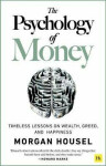 The Psychology of Money Timeless lessons on wealth, greed, and happiness Morgan Housel