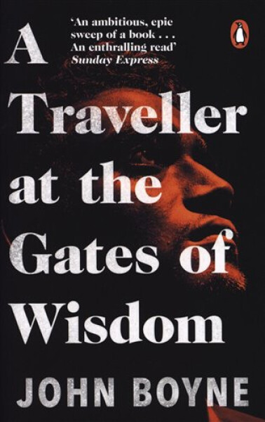 Traveller at the Gates of Wisdom John Boyne