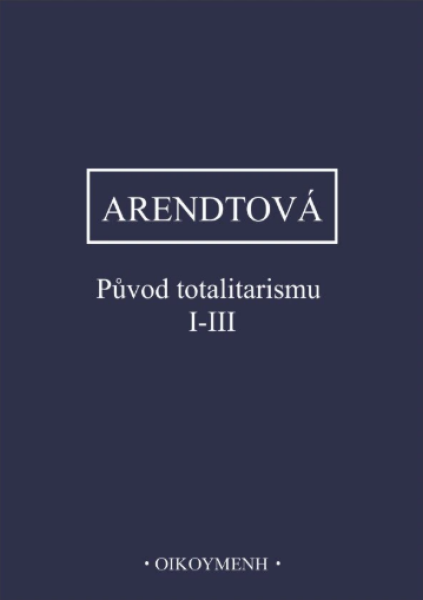 Původ totalitarismu I-III - Hannah Arendtová