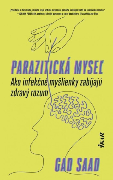 Parazitická myseľ: Ako infekčné myšlienky zabíjajú zdravý rozum (slovensky) - Gad Saad